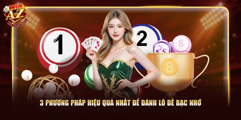 3 phương pháp hiệu quả nhất để đánh lô đề bạc nhớ