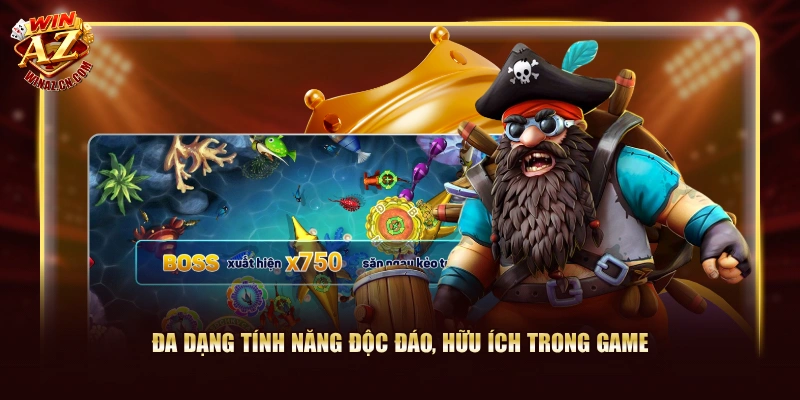 Vua Bắn Cá - Tựa Game 3D Săn Thưởng Siêu Hot Tại WinAZ 3 Đa dạng tính năng độc đáo, hữu ích trong game