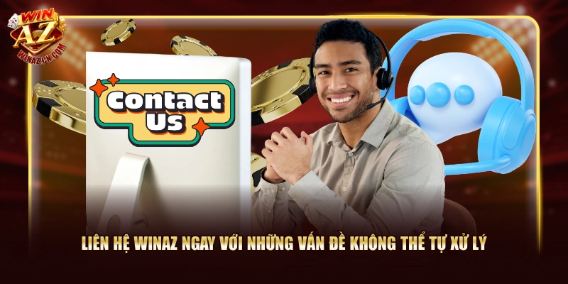 Liên hệ WinAZ ngay với những vấn đề không thể tự xử lý